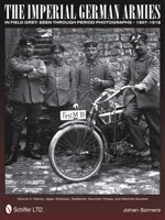 The Imperial German Armies in Field Grey Seen Through Period Photographs • 1907-1918: Volume 2: Infantry, Jager, Schutzen, Radfahrer, Mountain Troops, and Machine Gunners 0764345842 Book Cover