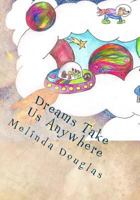 Dreams Take Us Anywhere 1533594759 Book Cover