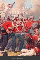 A Victorian Soldier's Story: A short biography of an Irish soldier 1716345871 Book Cover