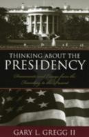 Thinking About the Presidency: Documents and Essays from the Founding to the Present 0742543374 Book Cover