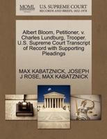 Albert Bloom, Petitioner, v. Charles Lundburg, Trooper. U.S. Supreme Court Transcript of Record with Supporting Pleadings 1270480413 Book Cover