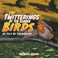 The Twitterings of Ten Garden Birds 1398430641 Book Cover