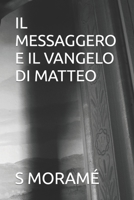 IL MESSAGGERO E IL VANGELO DI MATTEO B0C9GHSJ3M Book Cover