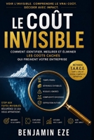 Le coût invisible: Comment identifier les inefficacités qui font perdre du temps et de l’argent à votre entreprise (French Edition) B0HFWFNK8V Book Cover
