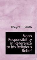 Man's Responsibility in Reference to His Religious Belief 1165603578 Book Cover