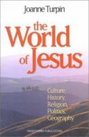 The World of Jesus: Culture, History, Religion, Politics, Geography 1585951862 Book Cover