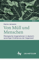 Von Müll und Menschen: Ökologische Imaginationen in deutschsprachiger Erzählprosa der Gegenwart (Ecocriticism. Literatur-, kultur- und medienwissenschaftliche Perspektiven, 3) (German Edition) 3662710803 Book Cover