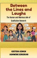 Between the Lines and Laughs: The Human and Hilarious side of Qualitative Research B0GK5VMSPC Book Cover