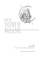 My Sober LIttle Moon 1717170935 Book Cover