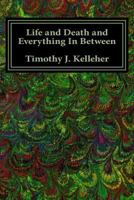 Life and Death and Everything In Between 1535331631 Book Cover