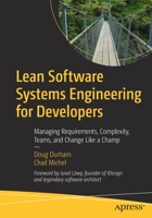 Lean Software Systems Engineering for Developers: Managing Requirements, Complexity, Teams, and Change Like a Champ 1484269322 Book Cover