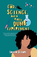 God, Science, and a Really Dumb Experiment B0F37YJCLJ Book Cover