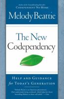 The New Codependency: Help and Guidance for Today's Generation 1410422208 Book Cover