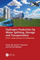 Hydrogen Production by Water Splitting, Storage and Transportation: From Laboratories to Industries 1032558121 Book Cover