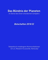Das Bündnis der Planeten: Botschaften 2018 (I) (Gesamtarchiv Bündniskontakt Halbjahressammlungen) (German Edition) 3949308229 Book Cover
