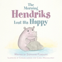 The Morning Hendriks Lost His Happy 1982278935 Book Cover