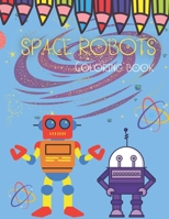 Space Robots Coloring Book: Fun Activity Book for Kids for Ages 4-8 B08NX2SZWB Book Cover