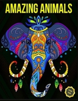 Amazing animals: An Adult Coloring Book with more than 100 beautiful animal lions, tigers, exotic birds, elephants, wolves, giraffes and much more. Animals Coloring Books) B09TDSP62W Book Cover