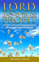 Lord Teach Me to Profit 1709478055 Book Cover
