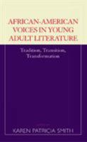 African-American Voices in Young Adult Literature: Tradition, Transition, Transformation 0810842726 Book Cover