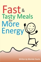 Fast & Tasty Meals for More Energy 1539972623 Book Cover