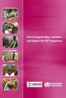 How to Integrate Water, Sanitation and Hygiene Into HIV Programmes 9241548010 Book Cover