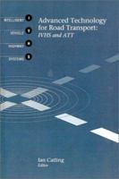 Advanced Technology for Road Transport: IVHS and Att 0890066132 Book Cover