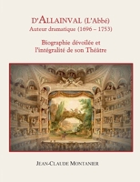 D'Allainval (L'Abbé) Auteur dramatique (1696-1753): Biographie dévoilée et l'intégralité de son Théâtre 2322377376 Book Cover