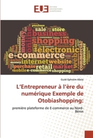 L’Entrepreneur à l’ère du numérique Exemple de Otobiashopping:: première plateforme de E-commerce au Nord-Bénin 6203422665 Book Cover