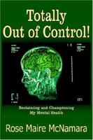 Totally Out of Control!: Reclaiming and Championing My Mental Health 1418486140 Book Cover