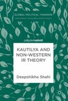 Kautilya and Non-Western IR Theory 3030017273 Book Cover