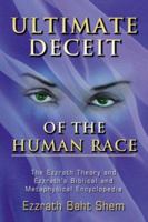 Ultimate Deceit of the Human Race: The Ezzrath Theory 0970222718 Book Cover