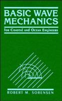 Basic Wave Mechanics: For Coastal and Ocean Engineers 0471551651 Book Cover