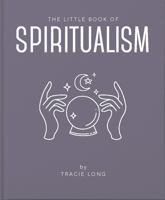 The Little Book of Spiritualism: 13 1911610864 Book Cover