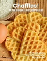 Chaffles! The low carb waffle recipe book you need: 20 low carb gluten free waffle recipes for ketogenic diet 1688935916 Book Cover