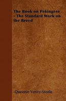 The Book on Pekingese - The Standard Work on the Breed 1446528006 Book Cover