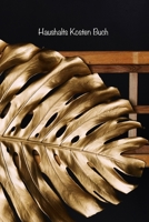 Haushalts Kosten Buch: Behalten Sie den �berblick �ber alle Ihre monatlichen Rechnungs- und Kreditkartenzahlungen, die F�lligkeiten, die gezahlten Betr�ge und Zinsen sowie die unbezahlten Guthaben und 1661969100 Book Cover