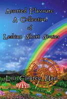 Assorted Flavours: A Collection of Lesbian Short Stories 0975436627 Book Cover