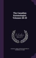 The Canadian Entomologist, Volumes 28-29 - Primary Source Edition 1148033866 Book Cover