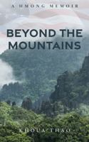 Beyond the Mountains: A Hmong Memoir 0578875748 Book Cover