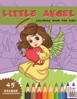 Little Angel Coloring Book For Kids: 45 Unique Illustrations Of Little Angels For Your Little Angels. B08K4K2KRD Book Cover