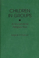Children in Groups: A Social Work Perspective 0865692564 Book Cover