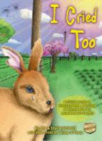 I Cried, Too (Grief Recovery Book for Children Series) 0971668914 Book Cover