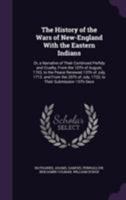 The History of the Wars of New-England with the Eastern Indians: Or, a Narrative of Their Continued Perfidy and Cruelty, from the 10th of August, 1703, to the Peace Renewed 13th of July, 1713. and fro 1355799015 Book Cover