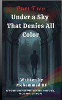 Under a Sky That Denies All Color (1) B0FL51FJ36 Book Cover