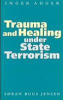 Trauma and Healing Under State Terrorism 1856493849 Book Cover