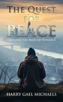 The Quest for Peace: Quelling The Rash of Violence 1969642548 Book Cover