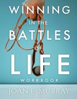 Winning In The Battles Of Life Workbook: Discover Keys To Victory 1963016408 Book Cover