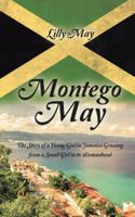 Montego May: The Story of a Young Girl in Jamaica Growing from a Small Girl in to Womanhood 1524680184 Book Cover