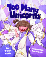 Too Many Unicorns 1962447464 Book Cover